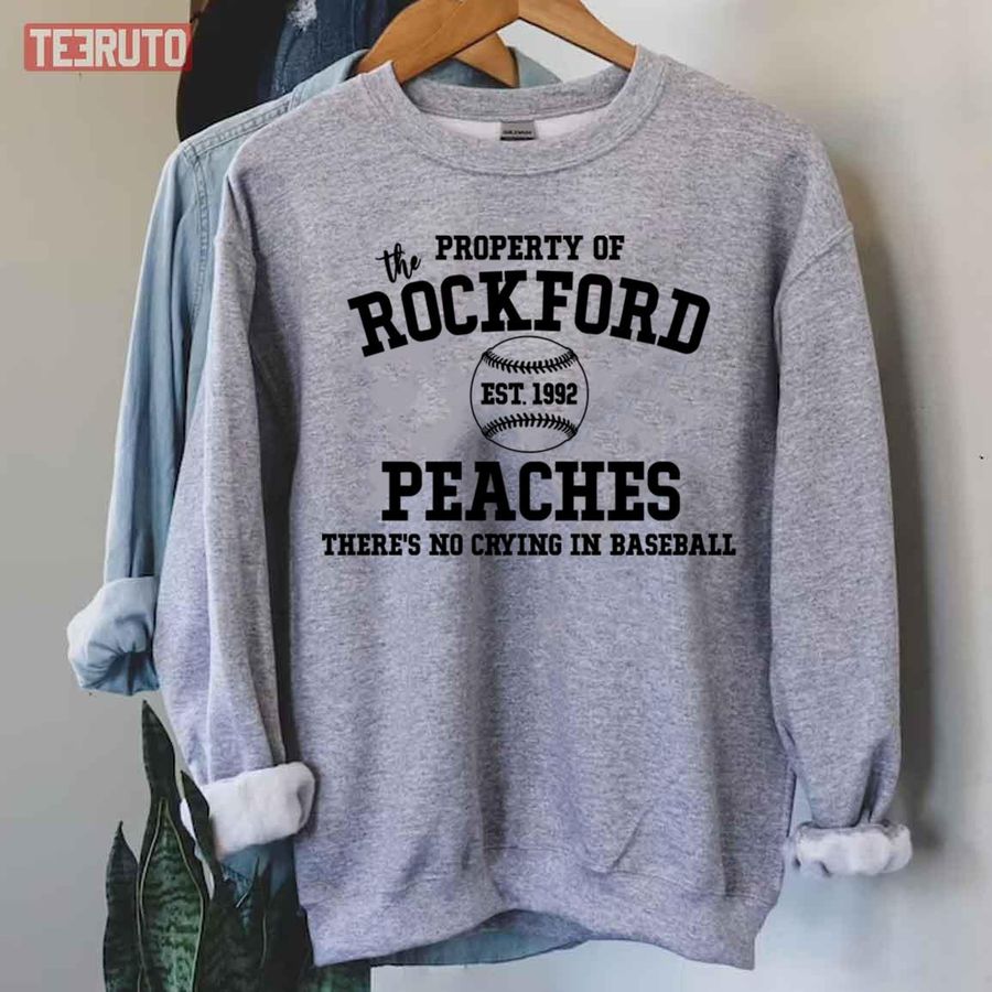 There's No Crying In Baseball The Property Of Rockford Peaches Unisex Sweatshirt