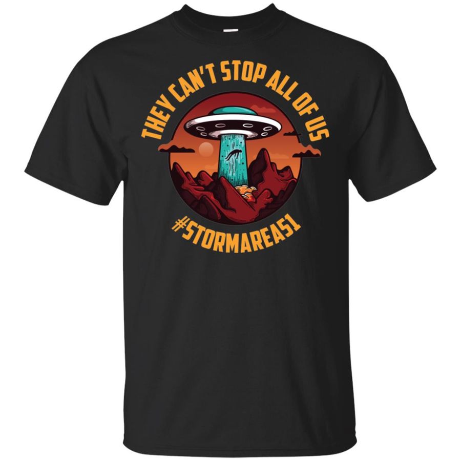 They Can't Stop All of Us! Storm Area 51 T-Shirts