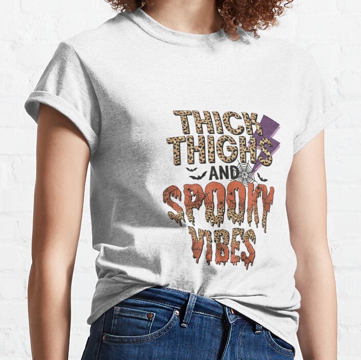 Thick thighs and spooky vibes Classic T-Shirt