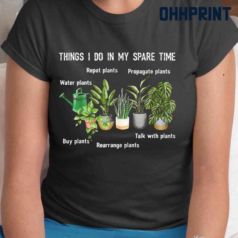 Things I Do In My Spare Time Repot Plants Tshirts Black