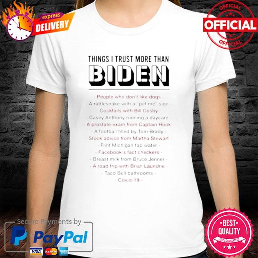 Things I trust more than Biden people who don’t like dogs a rattlesnake shirt