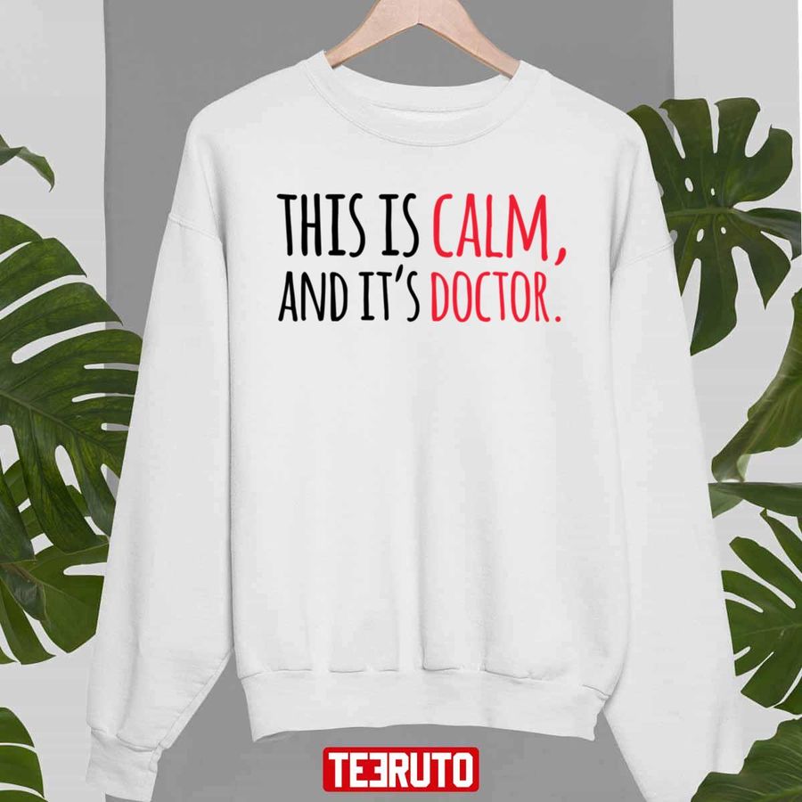 This Is Calm And It's Doctor Reid Quote Unisex Sweatshirt