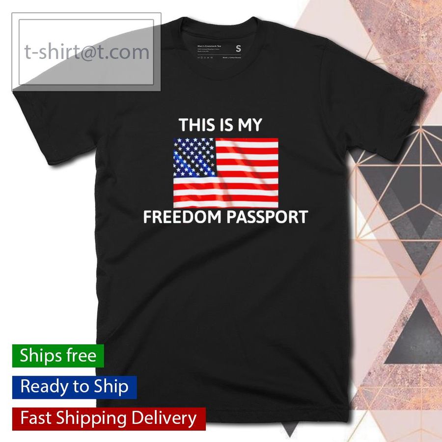 This is my freedom passport American flag shirt