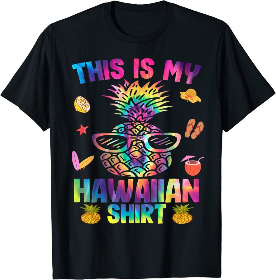 This Is My Hawaiian Shirt Luau Aloha Hawaii Beach Pineapple