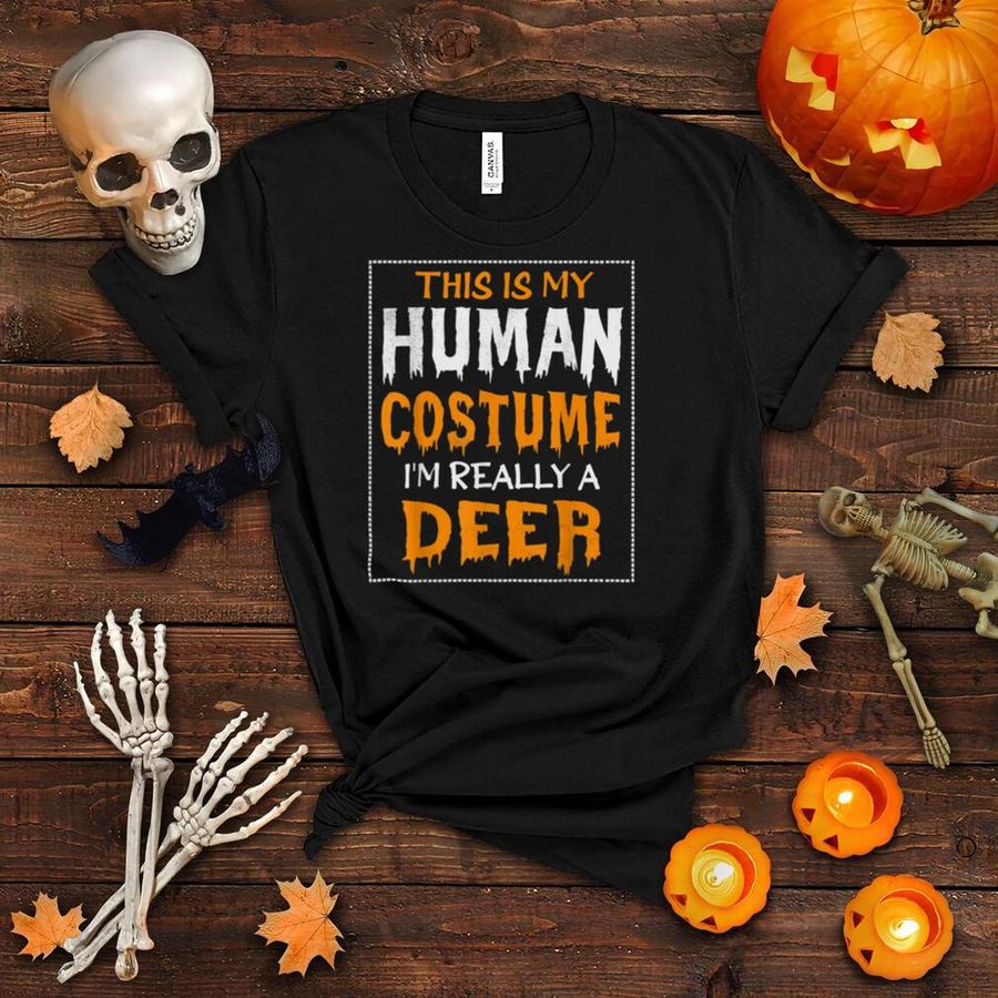 This Is My Human Costume I'm Really A Deer Halloween T Shirt