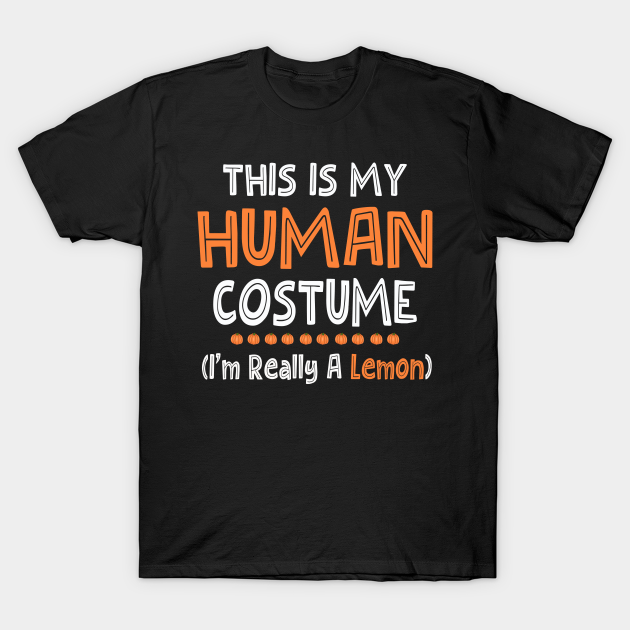 this is my human costume im really a lemon T-shirt, Hoodie, SweatShirt, Long Sleeve