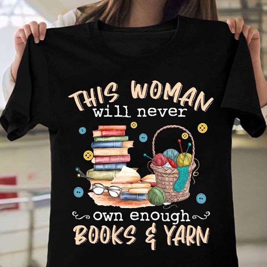 This Woman Will Never Own Enough Books And Yarn Black T Shirt Men And Women S-6XL Cotton