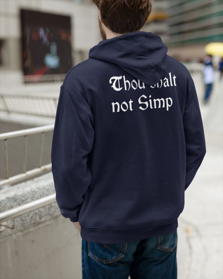 Thou Shalt Not Simp Hoodie Shirts That Go Hard