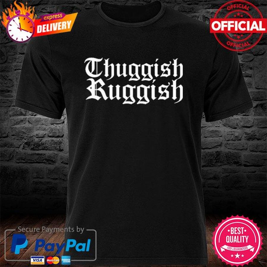 Thuggish Ruggish Shirt
