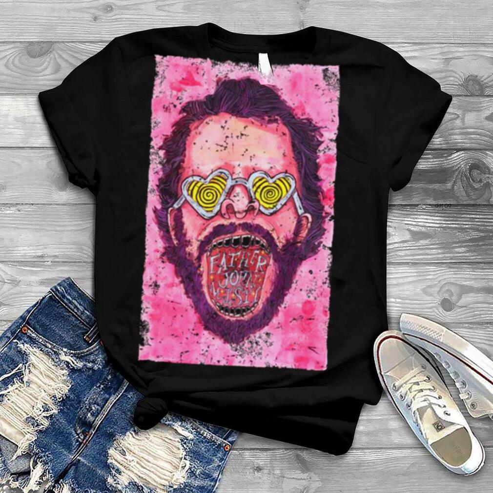 Tired Of The Idiot Copy Father John Misty shirt