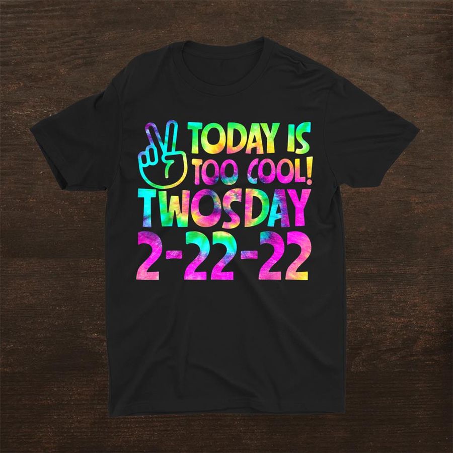 Today Is Too Cool Twosday 2 22 22 Tuesday February 22nd 2022 Shirt