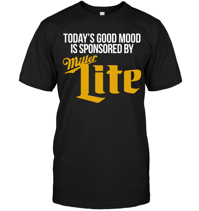 Today’s Good Mood Is Sponsored By Miller Lite
