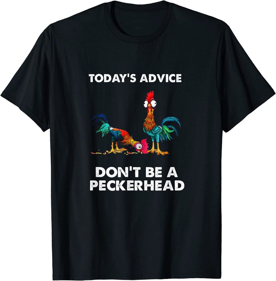 Today's Advice Don't Be A Peckerhead