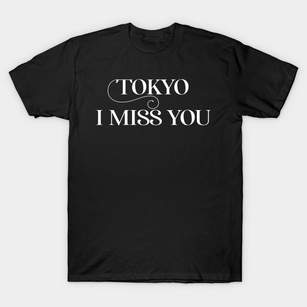 Tokyo I Miss You Tourist Quote T-shirt, Hoodie, SweatShirt, Long Sleeve