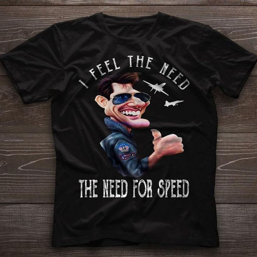 Top Gun I Feel The Need The Need For Speed T Shirt Black S-6XL Men And Women Clothing