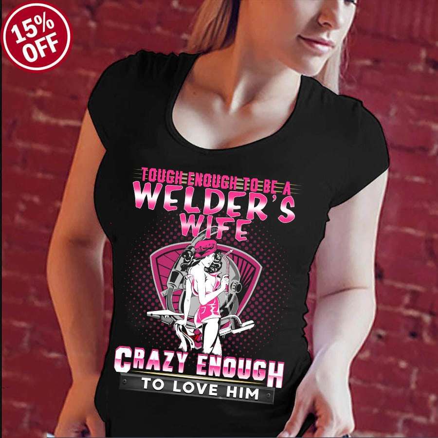 Tough enough to be welder's wife crazy enough to love him – Husband and wife, welder the job