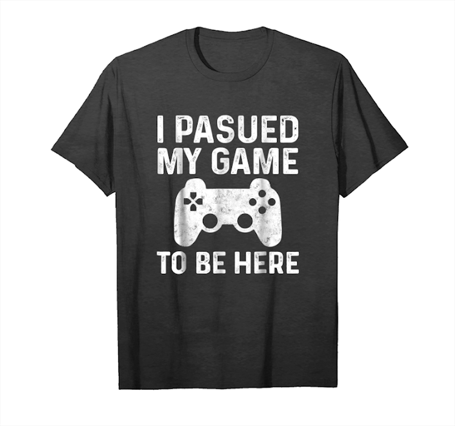 Trending I Paused My Game To Be Here Video Gamer Gift Unisex T-Shirt.png