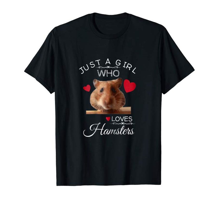 Trending Just A Girl Who Loves Hamsters T Shirt Funny Pet Gifts