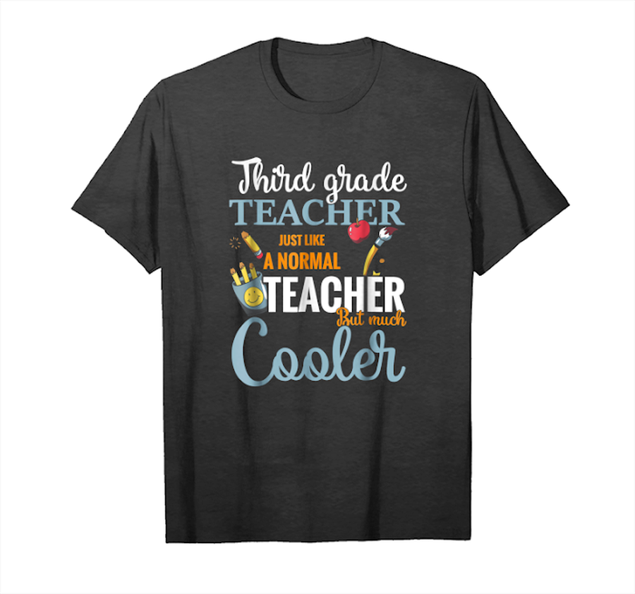 Trending Third Grade Teacher Like Normal Teacher But Cooler T Shirt Unisex T-Shirt.png