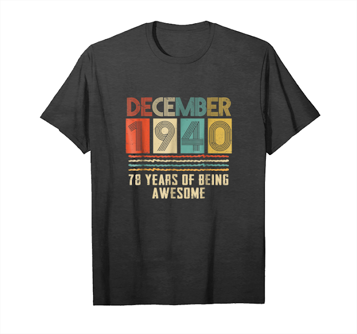 Trends Awesome Since December 1940 78 Years Old Birthday Gift Unisex T-Shirt