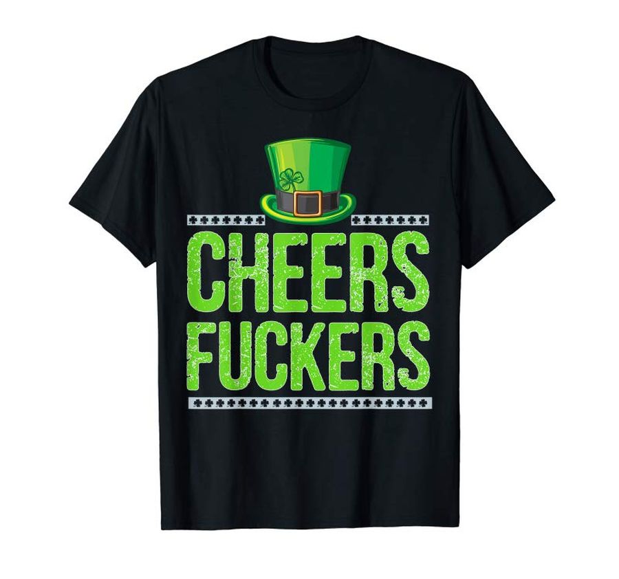 Trends Cheers Fuckers St Patrick's Day Funny T-Shirt Gift