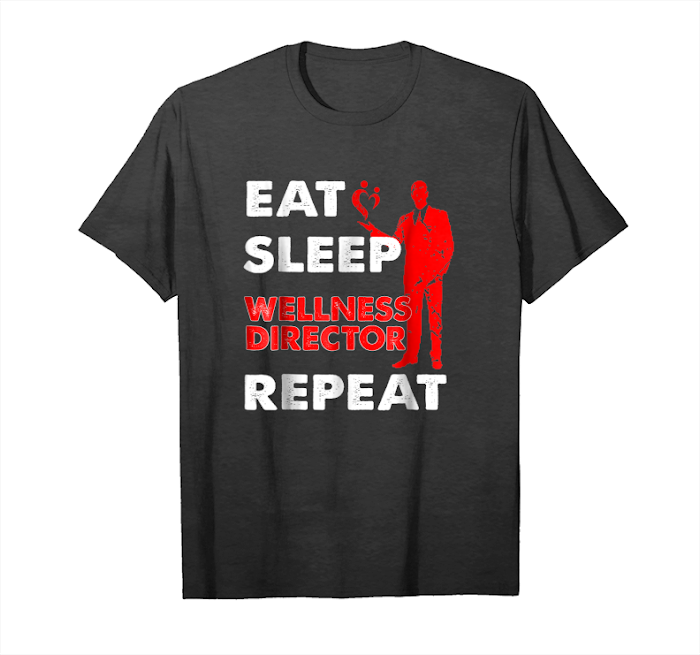 Trends Eat Sleep Wellness Director Repeat T Shirt Unisex T-Shirt