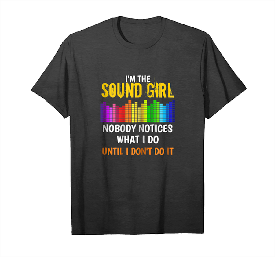 Trends Womens Audio Engineer Shirt Sound Girl Nobody Notices T Shirt Unisex T-Shirt.png