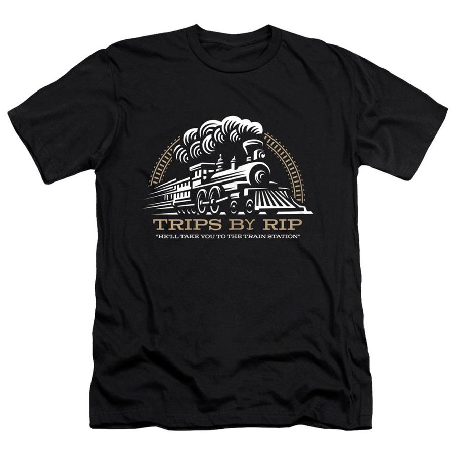Trips By Rip Take Him To The Train Station Shirt