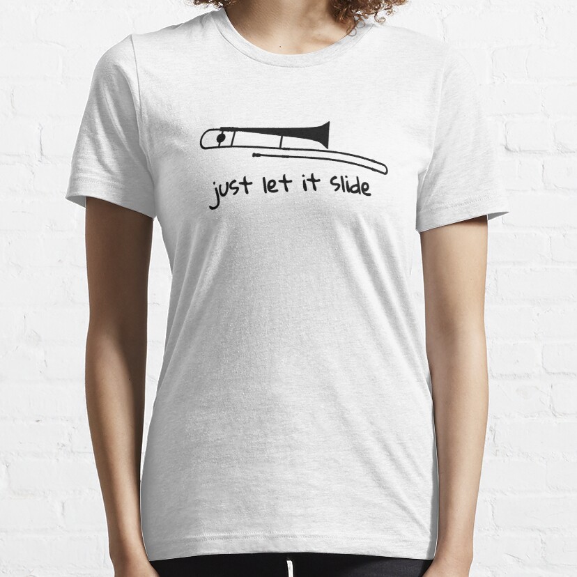 Trombone Player - Just Let It Slide! Essential T-Shirt