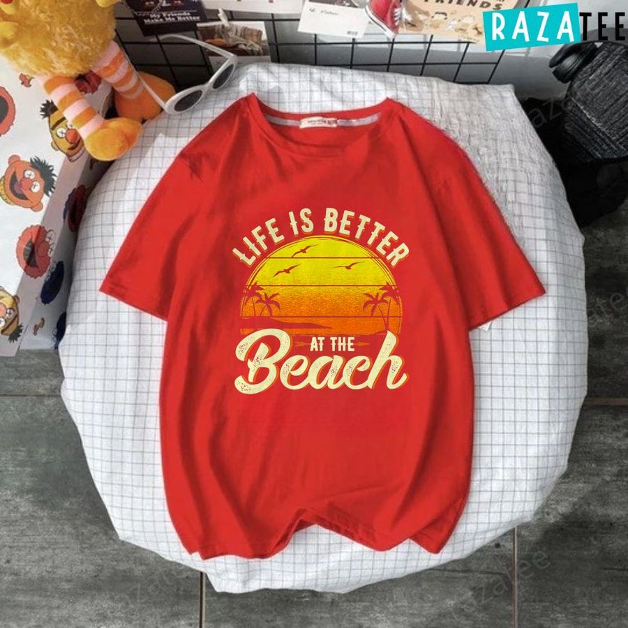 Tropical Vacation Quote T-Shirt Life Is Better At The Beach T-Shirt