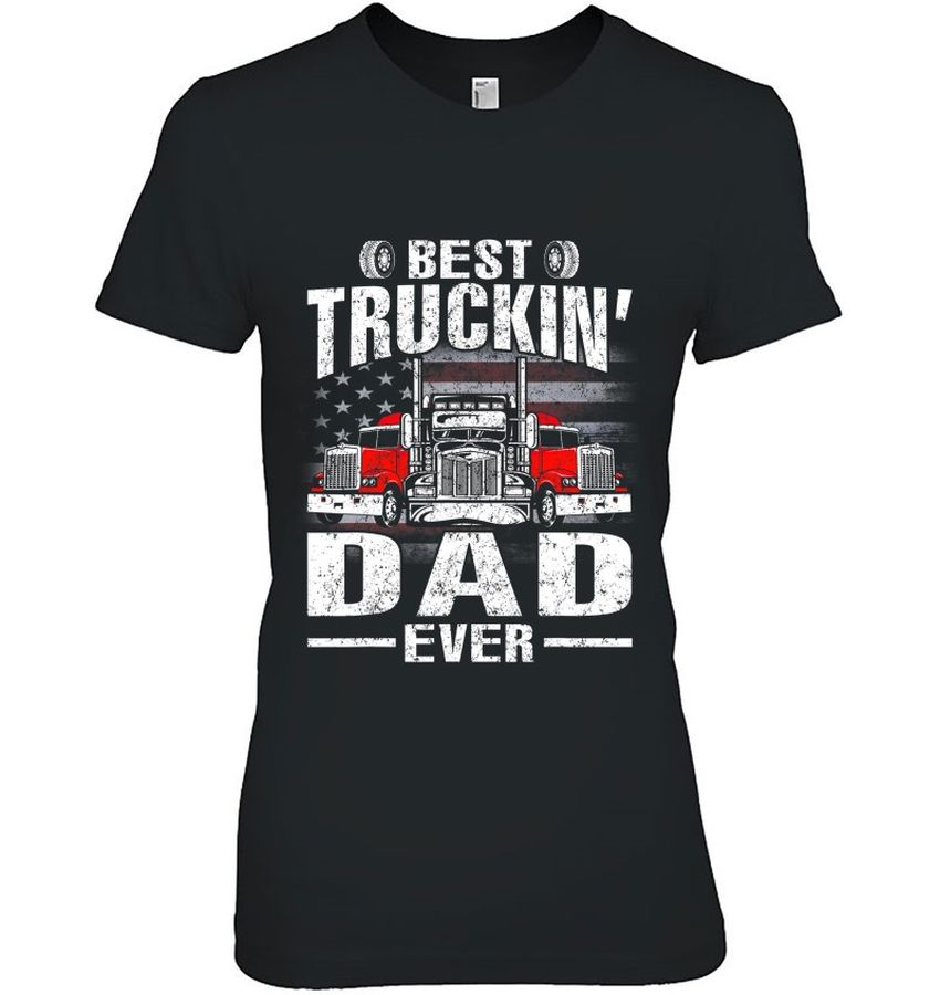Truck Driver Shirt Best Truckin’ Dad Ever Usa Flag