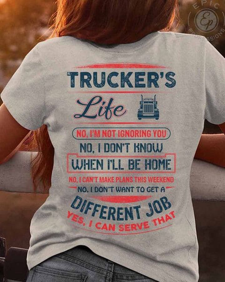 Trucker's Life No I'm Not Ignoring You No I Don't Know When I'll Be Home