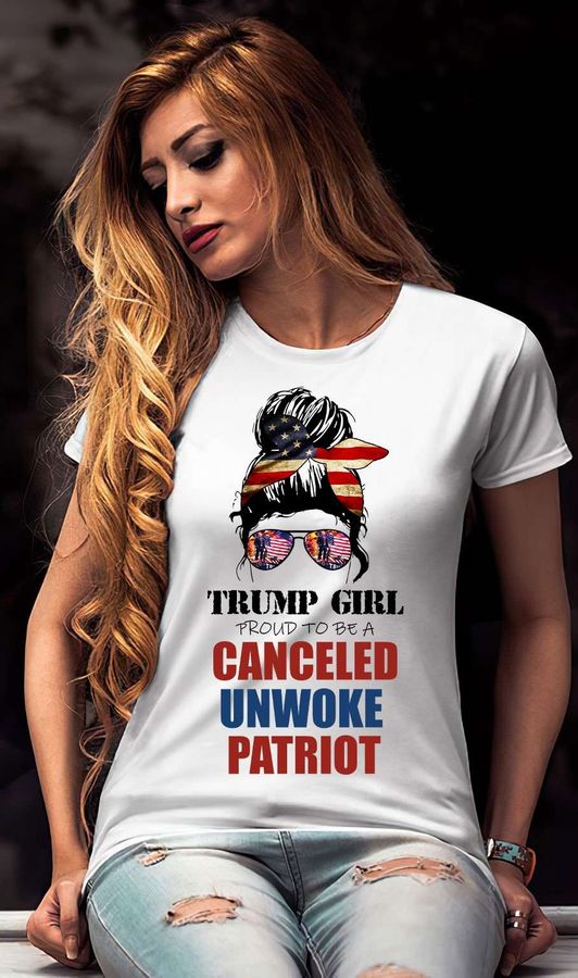 Trump girl – Proud to be a canceled unwoke patriot, Donald Trump America president