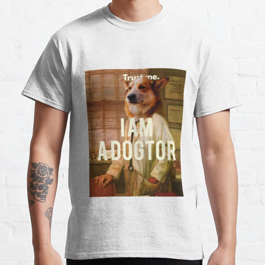 Trust Me I Am A Dogtor Classic T-Shirt