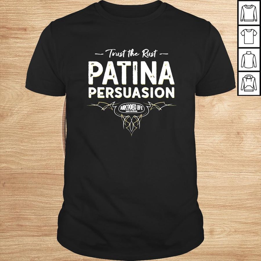 Trust The Rust Patina Persuasion Aircooled Life shirt