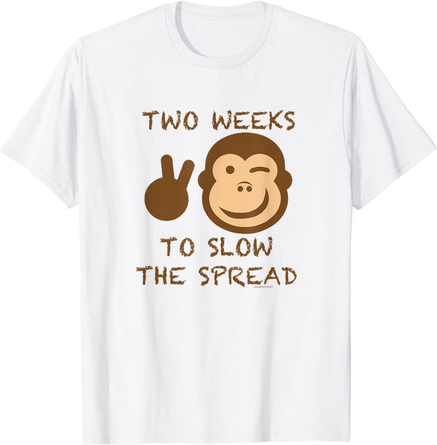 TWO WEEKS TO SLOW THE SPREAD (MONKEY POX)
