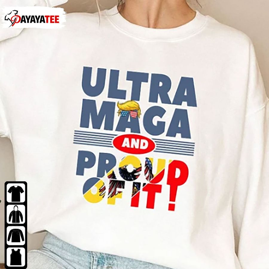 Ultra Maga Shirt And Proud Of It Donald Trump