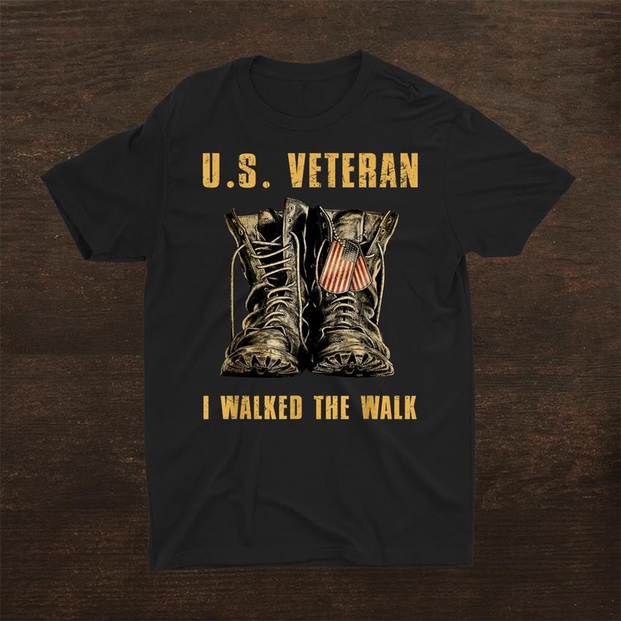 Us Veteran Boots I Walked The Walk Shirt