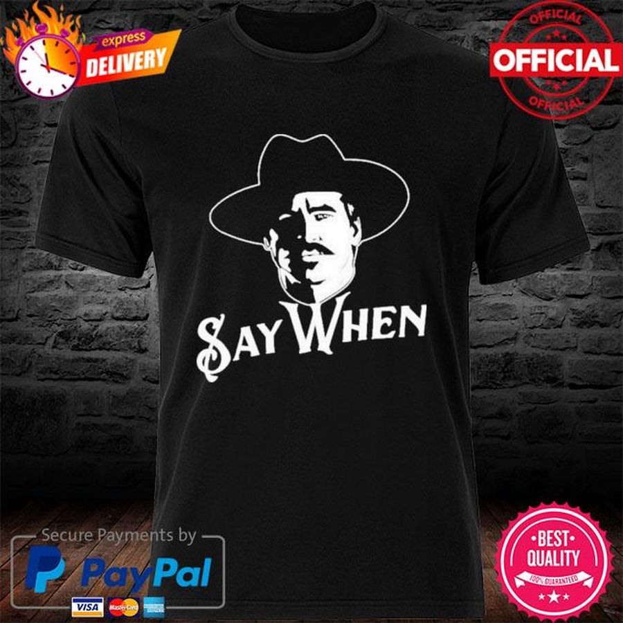 Val Kilmer Doc Holliday Say When Shirt