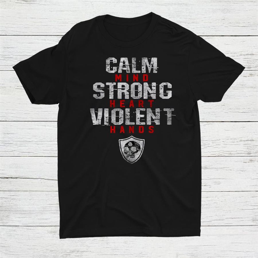 Vikings Gym Calm Mind Strong Heart Violent Hands Norsemen Shirt