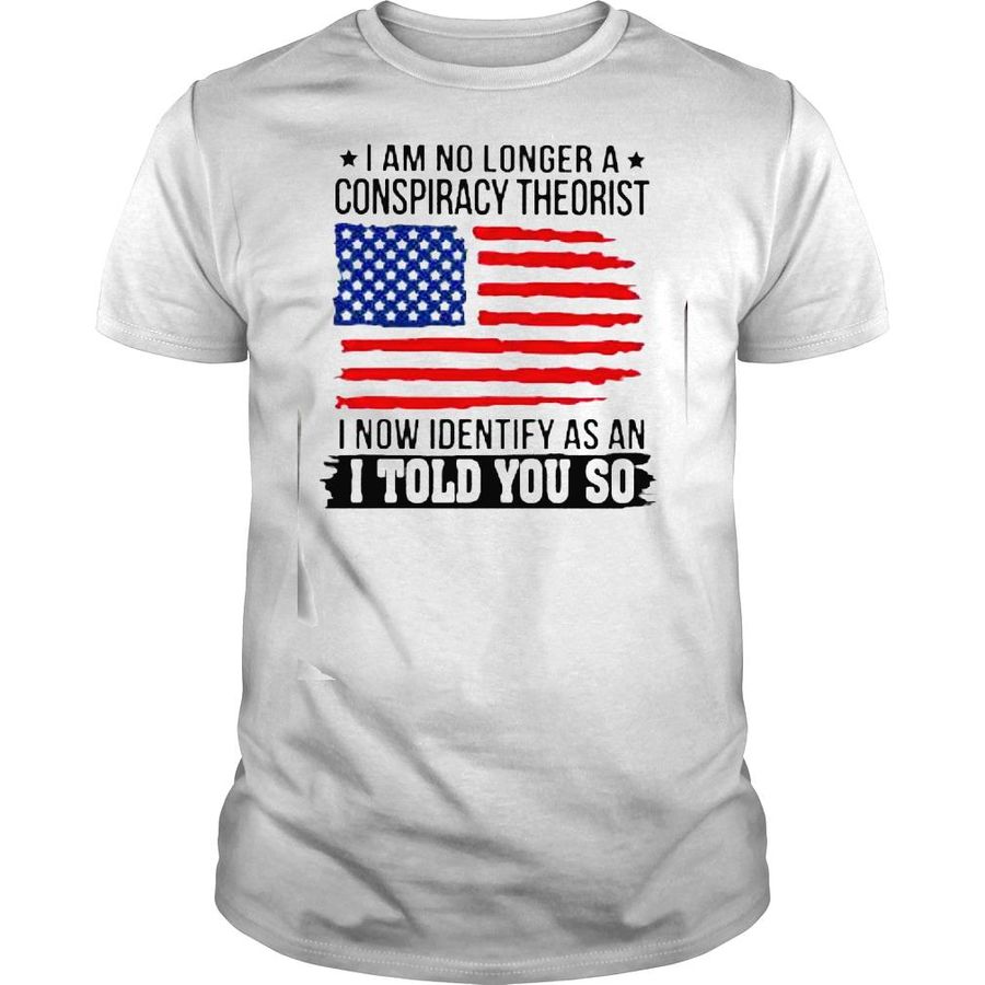 Vintage I am no longer a conspiracy theorist i now identify as an i told you shirt