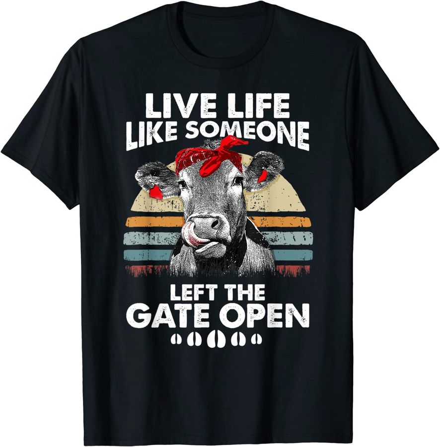 Vintage Live Life Like Someone Left The Gate Open Heifer Cow