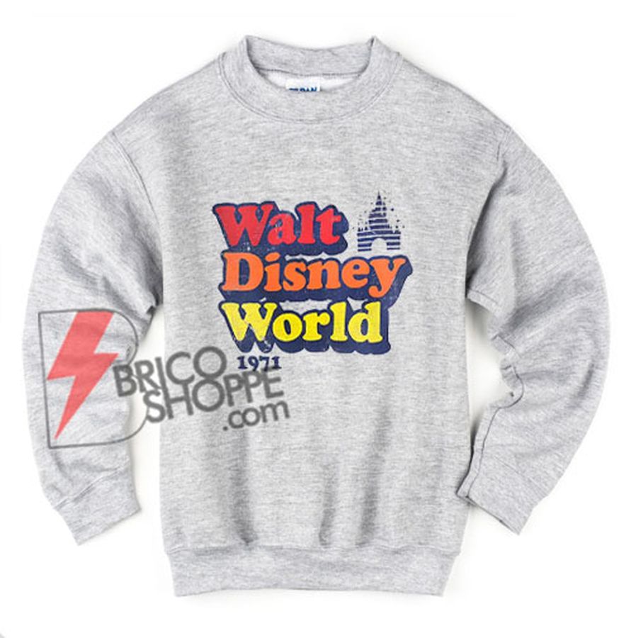 Vintage Walt Disney World 1971 Sweatshirt- Funny Disney Sweatshirt- Vacation Disney Sweatshirt