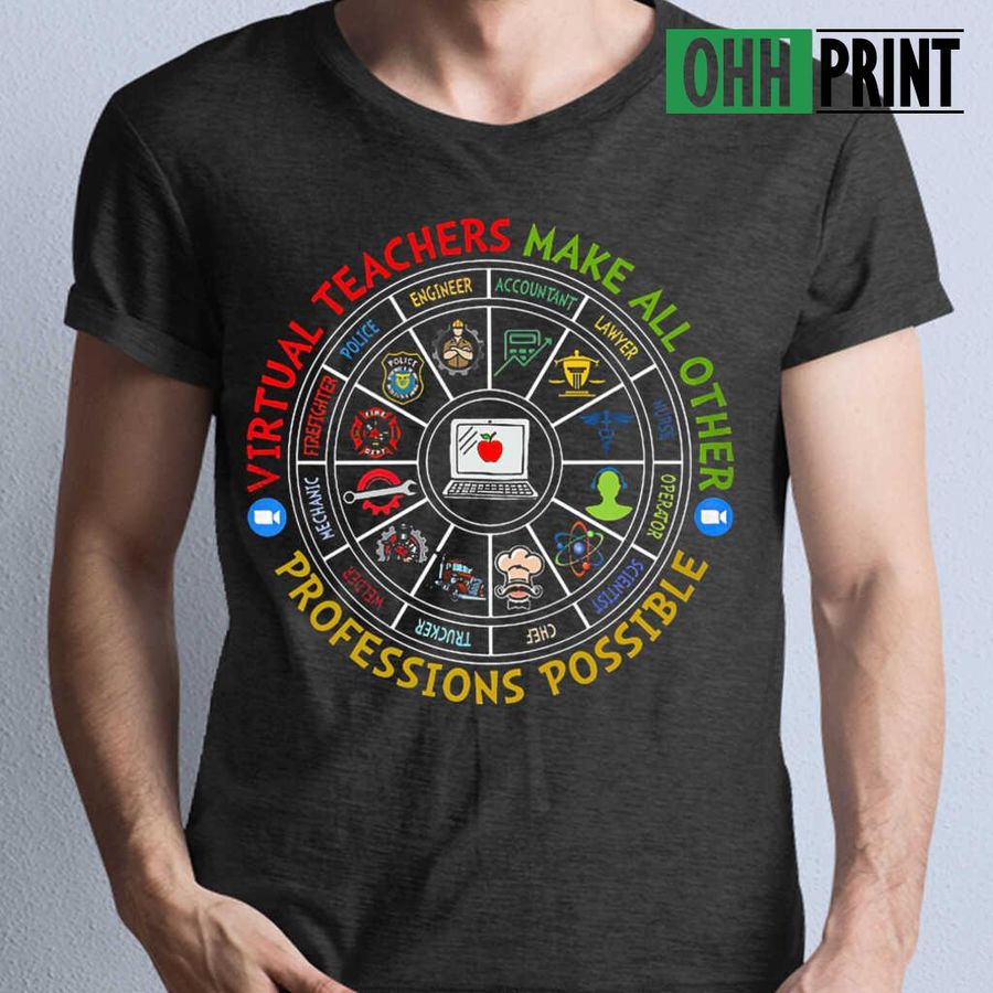 Virtual Teachers Make All Other Professions Possible T-shirts Black