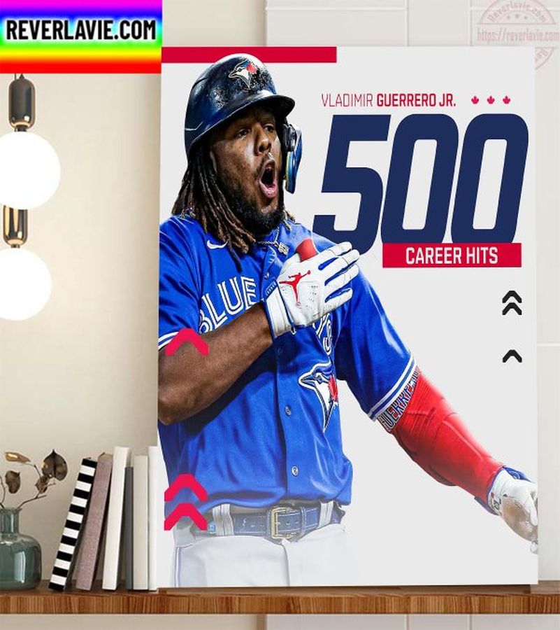 Vladimir Guerrero Jr 500 Career Hits In Toronto Blue Jays Home Decor Poster Canvas