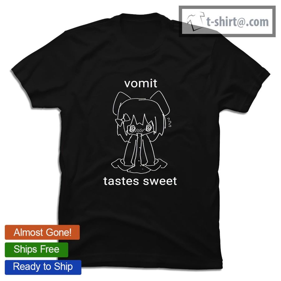 Vomit tastes sweet shirt