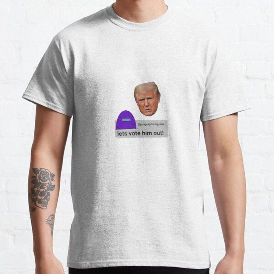 Vote Him Out Classic T-Shirt