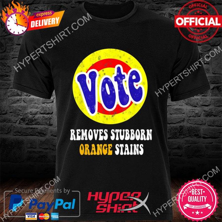 Vote removes stubborn orange stains 2022 shirt