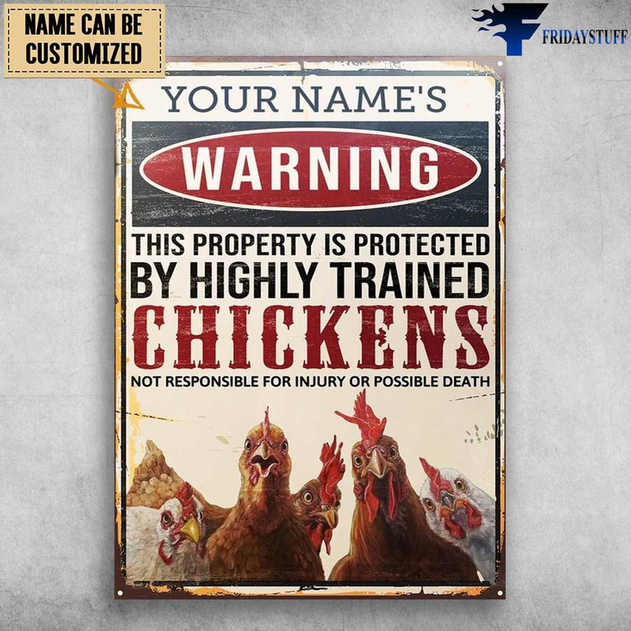 Warning Chicken, This Property Is Protected, Be Highly Trained Customized Personalized NAME