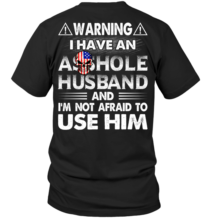 Warning I Have An Asshole Husband And I’m Not Afraid To Use Him
